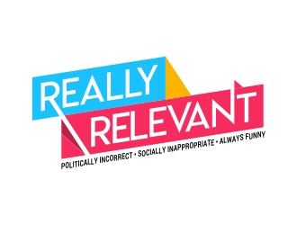 Brand: Really Relevant   Tag Line: Politically Incorrect, Socially Inappropriate, Always Funny logo design by AnandArts