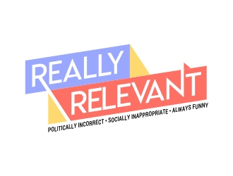 Brand: Really Relevant   Tag Line: Politically Incorrect, Socially Inappropriate, Always Funny logo design by AnandArts