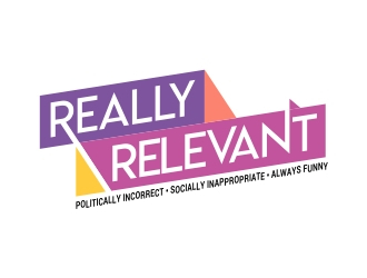 Brand: Really Relevant   Tag Line: Politically Incorrect, Socially Inappropriate, Always Funny logo design by AnandArts