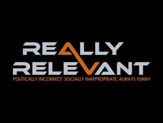 Brand: Really Relevant   Tag Line: Politically Incorrect, Socially Inappropriate, Always Funny logo design by fastIokay