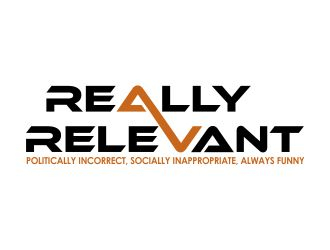 Brand: Really Relevant   Tag Line: Politically Incorrect, Socially Inappropriate, Always Funny logo design by fastIokay