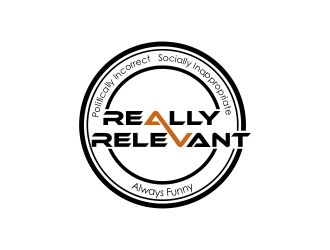 Brand: Really Relevant   Tag Line: Politically Incorrect, Socially Inappropriate, Always Funny logo design by fastIokay