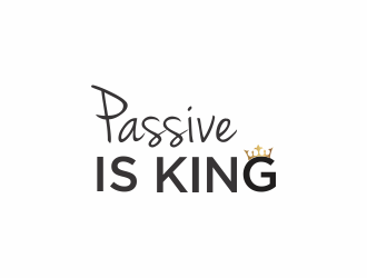 Passive is King logo design by santrie