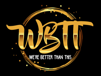 WBTT (We’re Better Than This) logo design by ElonStark