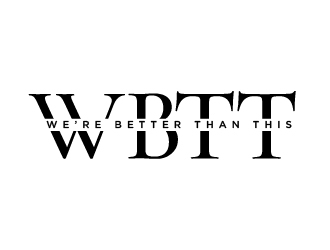 WBTT (We’re Better Than This) logo design by izimax