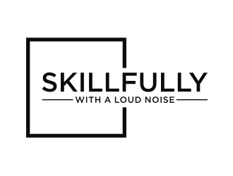 Skillfully With A Loud Noise logo design by ora_creative